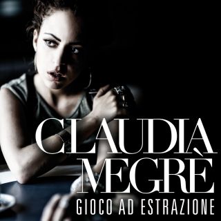 Claudia Megrè - Gioco ad estrazione (Radio Date: 14-10-2016)