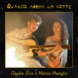 Claudia Urso E Matteo Maniglio - Quando arriva la notte (Radio Date: 30-06-2017)