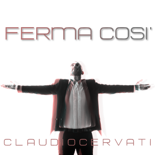 Claudio Cervati - Ferma così (Radio Date: 21-04-2017)