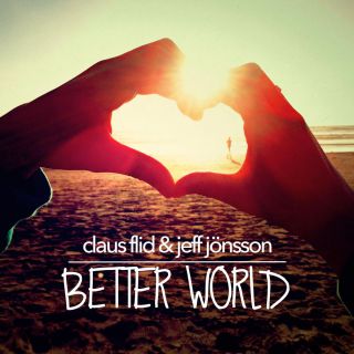 Claus Flid & Jeff Jönsson - Better World (Radio Date: 21-05-2015)