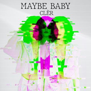 Clèr - MAYBE BABY (Radio Date: 04-11-2022)