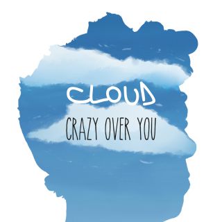 Cloud - Crazy Over You (Radio Date: 08-03-2019)