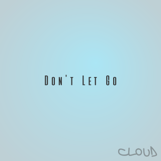 Cloud - Don't Let Go (Radio Date: 24-05-2019)