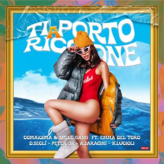Comakema & Smile Gang - Ti Porto A Riccione (feat. Emma Del Toro, Danilo Seclì, Nicola Lucioli, Alessio Saracini, Peter Jr) (Radio Date: 12-04-2022)