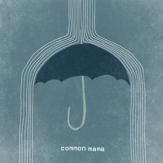 Common Mama - Possibly Mine (Radio Date: 01-02-2013)