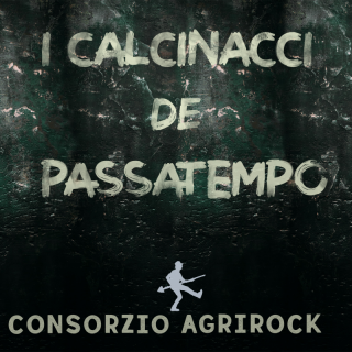 Consorzio Agrirock - Calcinacci de passatempo (Radio Date: 20-05-2022)