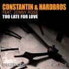 CONSTANTIN & HARDBROS - Too Late For Love (feat. Jonny Rose)