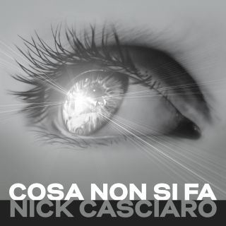 Nick Casciaro - Cosa non si fa (Radio Date: 27-05-2016)
