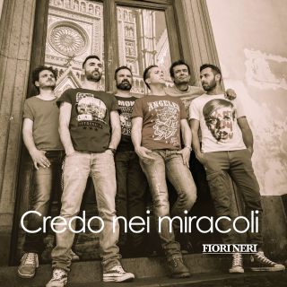 Fiori Neri - Credo nei miracoli (Radio Date: 04-11-2016)