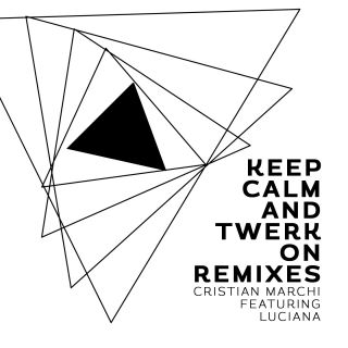 Cristian Marchi - Keep Calm & Twerk On (feat. Luciana) (Remixes)