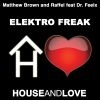 MATTHEW BROWN AND RAFFEL FEAT. DR.FEELX - Elektro Freak