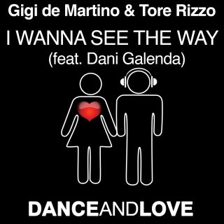 Gigi De Martino & Tore Rizzo - I Wanna See The Way (feat. Dani Galenda) (Radio Date: 14-12-2012)