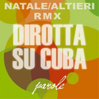 Dirotta su Cuba - Parole (Natale / Altieri Remix) (Radio Date: 07-08-2013)
