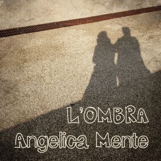 Angelica Mente - L'ombra (Radio Date: 26-06-2015)