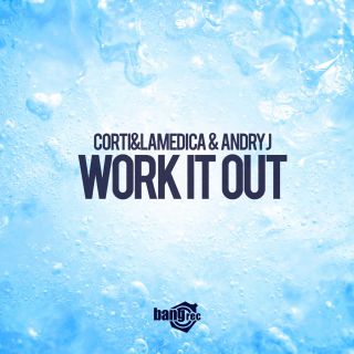 Corti & Lamedica Vs Andry J - Work It Out