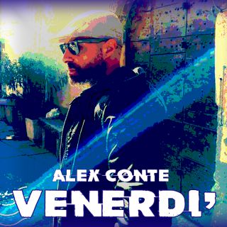 Alex Conte - Venerdi (Radio Date: 19-04-2021)