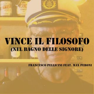 Francesco Pellicini - Vince Il Filosofo (Nel Bagno Delle Signore) (feat. Max Peroni) (Radio Date: 15-07-2019)