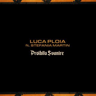 Luca Ploia - Proibito Svanire (feat. Stefania Martin) (Radio Date: 26-11-2021)