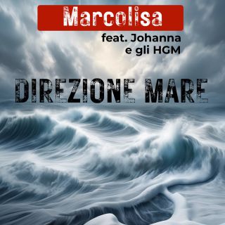 Marcolisa - Direzione mare (feat. Johanna e gli HGM) (Radio Date: 08-03-2024)