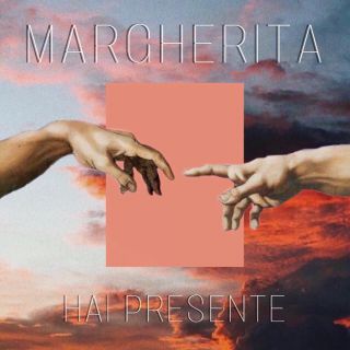 Margherita - Hai presente (Radio Date: 01-07-2019)