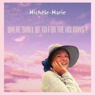 Michèle Marie - Where shall we go for the holidays (Radio Date: 06-06-2022)