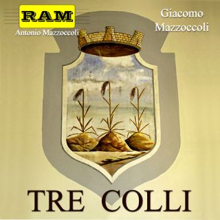 Ram Antonio Mazzoccolli E Giacomo Mazzoccoli - Tre Colli (Radio Date: 20-05-2019)