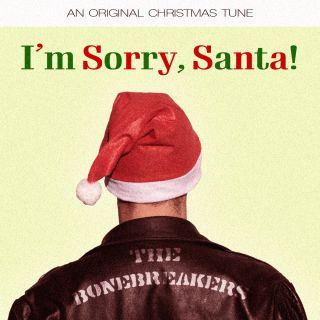 THE BONEBREAKERS - I'm Sorry Santa (Radio Date: 12-12-2022)