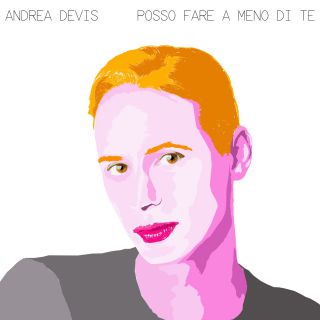 Andrea Devis - Posso Fare A Meno Di Te (Radio Date: 05-04-2019)