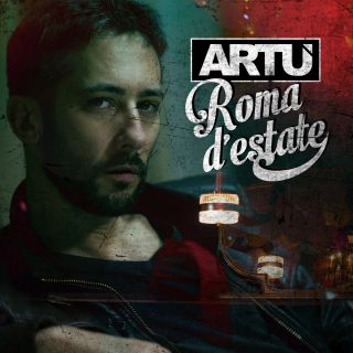 Artù - Roma d'estate (Radio Date: 22-04-2016)