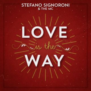 Stefano Signoroni & The Mc - Love Is The Way (Radio Date: 11-12-2015)