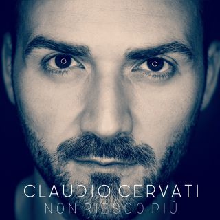 Claudio Cervati - Non riesco più (Radio Date: 07-11-2016)