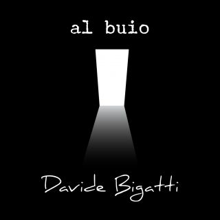 Davide Bigatti - Al buio (Radio Date: 07-03-2016)