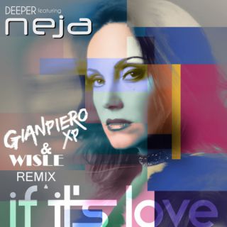 Deeper - If It's Love (feat. Neja) (Gianpiero XP & Wisle Remix) (Radio Date: 20-02-2018)