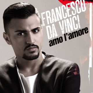 Francesco Da Vinci - Amo l'amore (Radio Date: 10-08-2015)