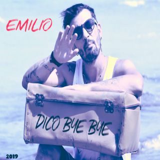Emilio - Dico bye bye (Radio Date: 21-01-2019)
