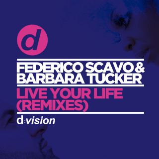 Federico Scavo & Barbara Tucker - Live Your Life (Remixes)