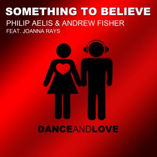 Philip Aelis & Andrew Fisher - Something To Believe (feat. Joanna Rays) (Radio Date: 26-05-2014)
