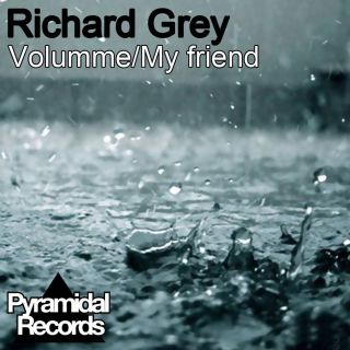 Richard Grey - Volumme / My Friend / Falling Down
