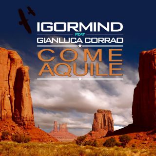 Igormind - Come aquile (feat. Gianluca Corrao) (Radio Date: 29-10-2014)