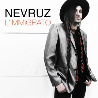 Nevruz - L'Immigrato (Radio Date: 02-12-2016)