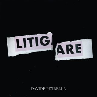 Davide Petrella - Litigare (Radio Date: 18-05-2018)