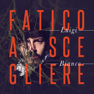 Luigi Bianco - Fatico a scegliere (Radio Date: 01-10-2018)