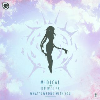 Midical & Kp Wolfe - What's Wrong With You (Radio Date: 23-06-2017)