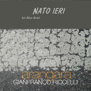 Gianfranco Riccelli E Arangara - Nato ieri (Radio Date: 27-01-2016)