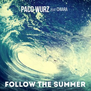Paco Wurz - Follow the Summer (feat. Chiara) (Radio Date: 15-07-2016)