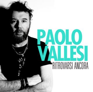 Paolo Vallesi - Ritrovarsi ancora (Radio Date: 03-03-2019)