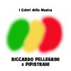 RICCARDO PELLEGRINI & PIPISTRANI - I Colori Della Musica