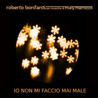 Roberto Bonfanti - Io non mi faccio mai male (Radio Date: 21-10-2016)