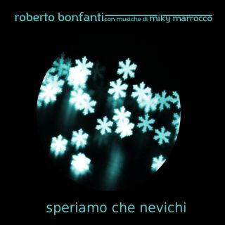 Roberto Bonfanti - Speriamo che nevichi (Radio Date: 13-05-2016)