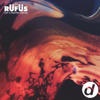 Rüfüs - Say a Prayer for Me (Radio Date: 26-02-2016)